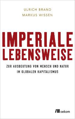 Buch-Rezension: Imperiale Lebensweise von Ulrich Brand und Markus Wissen