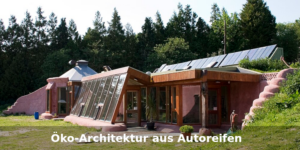 Earthship: Passivhaus aus Autoreifen und Lehm