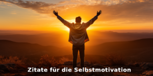 Sprüche und Zitate zur Selbstmotivation und mehr Erfolg